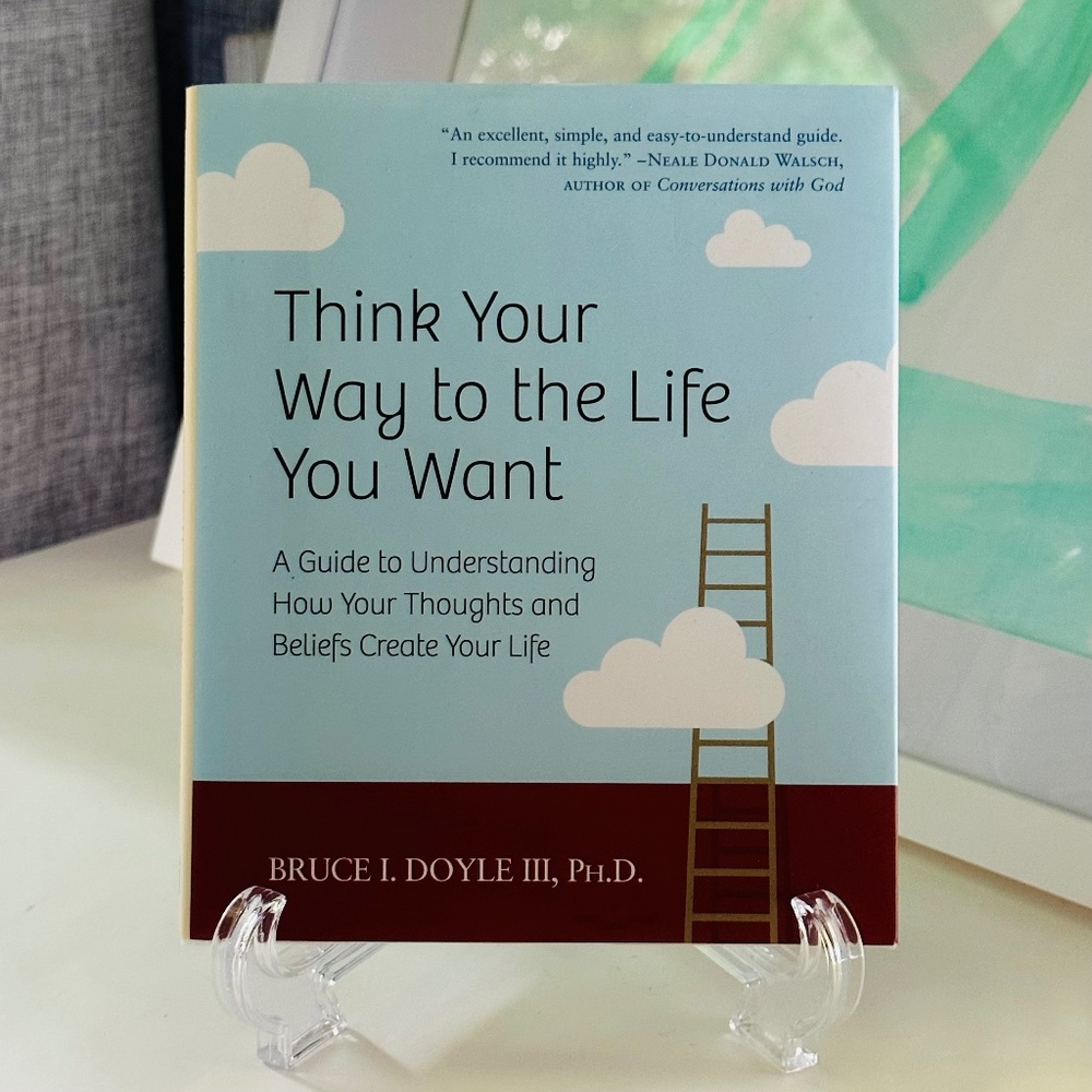 NEW Think Your Way To The Life You Want Hardcover Book Self Help